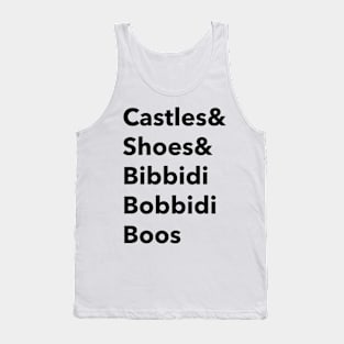 Castles and shoes and bibbidi bobbidi boos Tank Top